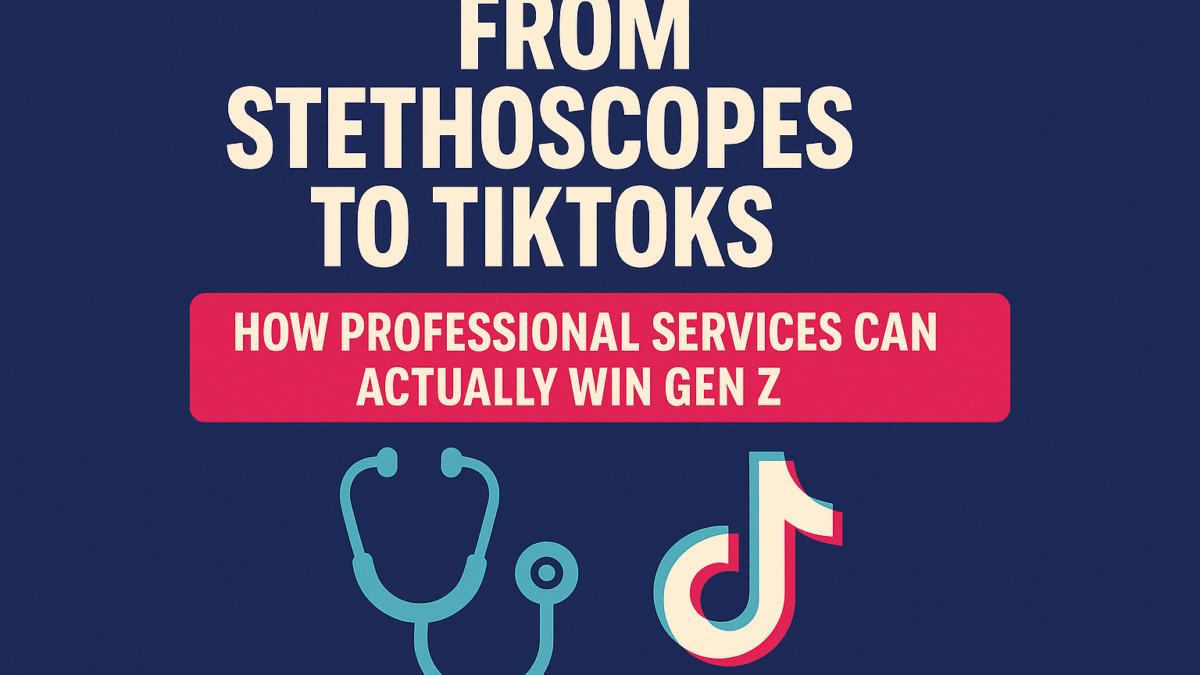 From Stethoscopes to TikToks: How Professional Services Can Actually Win Gen Z