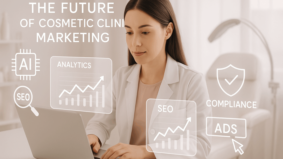 The Future of Cosmetic Clinic Marketing